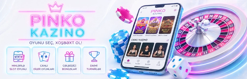 Pinko kazino mobil kazino və bonuslar Azərbaycan